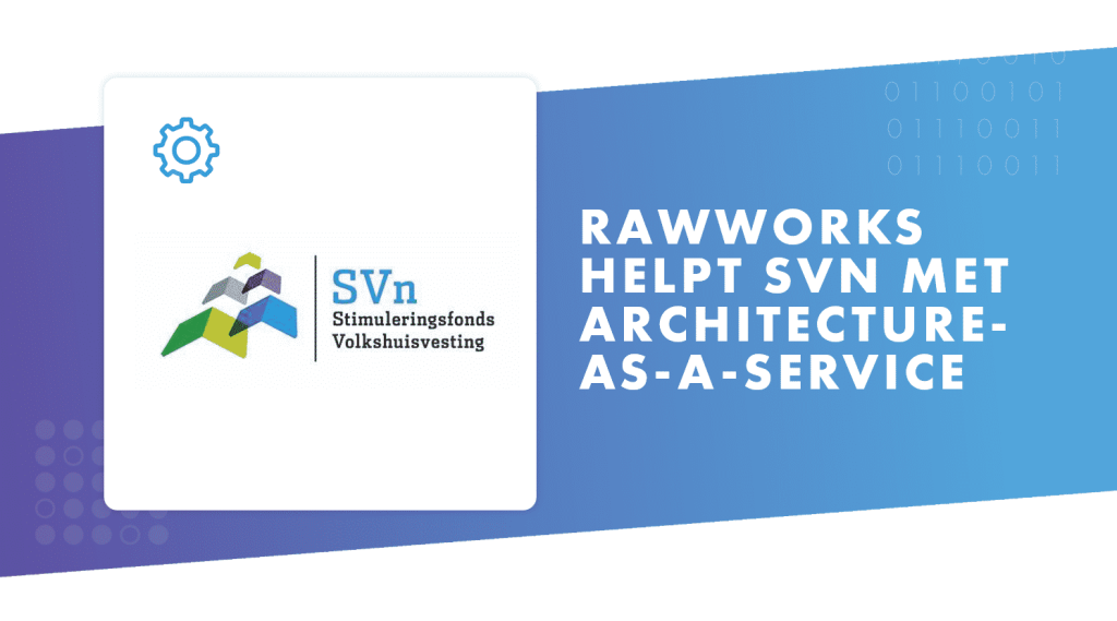 RawWorks Squad helpt SVn toekomstvast te blijven met Architecture-as-a-Service